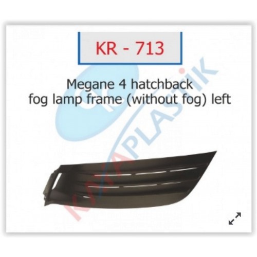 SİS FAR ÇERÇEVESİ SİSSİZ SOL HATCBACK MODEL MEGANE 4 SİS FAR ÇERÇEVESİ SİSSİZ SOL HATCBACK MODEL MEGANE 4
