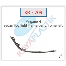 SİS FAR ÇERÇEVESİ ÇITASI KROM SOL SEDAN MODEL MEGANE 4